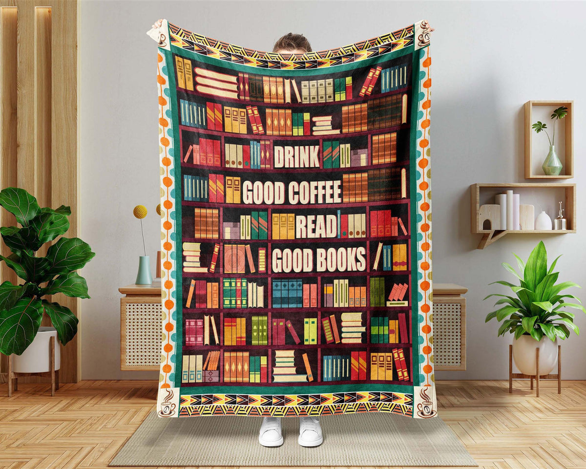 Drink Good Coffee Read Good Books Blanket, Book And Coffee Blanket, Book Lover Blanket, Bookish Blanket, Bookaholic Blanket, Reading Blanket