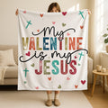 My Valentine is My Jesus Blanket, Christian Valentine, Jesus Blanket, Faith Blanket, Jesus Love, Inspirational Blanket, God Is Love Blanket