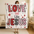 Love Like Jesus Throw Blanket, Christian Valentine Blanket Women, Bible Throw, Religious Gift For Her,Faith-Based Gift,Religious Mom Blanket