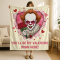 Horror Pennywise Valentine Blanket, IT Movie Valentine Day Blanket, You'll Be My Valentine Down Here Blanket,Horror Characters Blanket Gifts